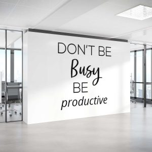 Inspirational Quotes Wall Art - Don't Be Busy Be Productive Motivational Decal - Workplace Wall Sticker WD774