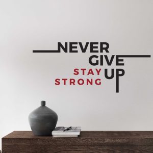 Motivational Quote Decal - 'Never Give Up, Stay Strong' - Inspirational Vinyl Sticker for Wall Art & Office Decor Positive Vibes